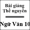 Bài giảng Bài Thề nguyền Ngữ văn 10