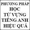 Phương pháp học từ vựng Tiếng Anh hiệu quả