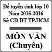 Đề thi tuyển sinh vào lớp 10 môn Ngữ văn (chuyên) năm học 2015-2016 Sở GD-ĐT TP Hồ Chí Minh