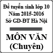 Đề thi tuyển sinh vào lớp 10 môn Ngữ văn (chuyên) năm học 2015-2016 Sở GD-ĐT Hà Nội