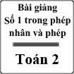 Bài giảng Số 1 trong phép nhân và phép chia Toán 2
