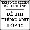 Đề thi tháng môn Tiếng Anh lớp 12 trường THPT Ngô Sĩ Liên, Bắc Giang năm 2014 - 2015 (lần 4)