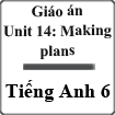 Giáo án Tiếng Anh 6 unit 14