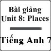 Bài giảng Tiếng Anh 7 unit 8