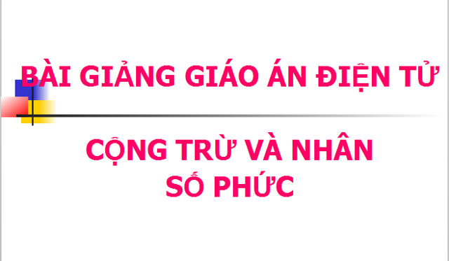  Cộng trừ và nhân số phức