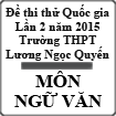 Đề thi thử THPT Quốc gia môn Ngữ văn lần 2 năm 2015 trường THPT Lương Ngọc Quyến, Thái Nguyên
