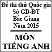 Đề thi thử THPT Quốc gia môn tiếng Anh năm 2015 Sở GD-ĐT Bắc Giang