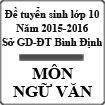 Đề thi tuyển sinh vào lớp 10 môn Ngữ văn năm học 2015-2016 Sở GD-ĐT Bình Định