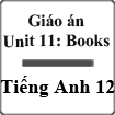 Giáo án Tiếng Anh 12 unit 11: Books