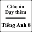 Giáo án dạy thêm Tiếng Anh 8
