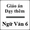 Giáo án dạy thêm Ngữ Văn 6 Kết nối tri thức