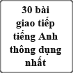 30 bài giao tiếp tiếng Anh thông dụng nhất
