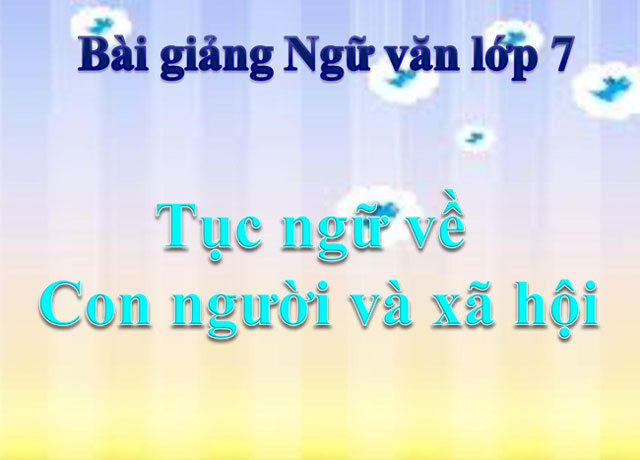 Tục ngữ về con người và xã hội Ngữ văn 7