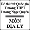 Đề thi thử THPT Quốc gia năm 2015 môn Địa lý trường THPT Lương Ngọc Quyến, Thái Nguyên