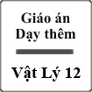 Giáo án dạy thêm Vật Lý 12