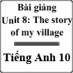 Bài giảng Tiếng Anh 10 Unit 8 (Writing)