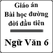 Giáo án Bài học đường đời đầu tiên Ngữ văn 6