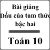 Bài giảng Dấu của tam thức bậc hai