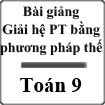 Bài giảng Giải hệ phương trình bằng phương pháp thế