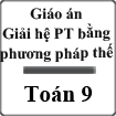 Giáo án Giải hệ phương trình bằng phương pháp thế