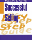 Successful Selling: The easy step by step guide