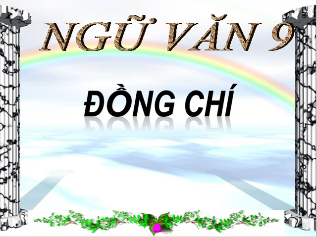 Bài giảng Đồng chí Ngữ văn 9 Đồng chí Ngữ văn 9