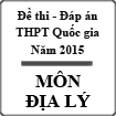 Đề thi - Đáp án chính thức THPT Quốc gia môn Địa lý năm 2015