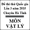 Đề thi thử THPT Quốc gia môn Vật lý lần 3 năm 2015 trường THPT Chuyên Hà Tĩnh