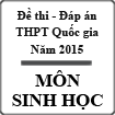 Đáp án và đề thi chính thức THPT Quốc gia môn Sinh học năm 2015