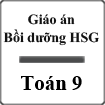 Giáo án bồi dưỡng Học sinh giỏi Toán 9