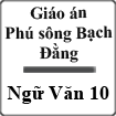 Giáo án Phú sông Bạch Đằng Ngữ Văn 10
