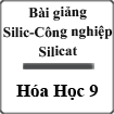 Bài giảng Silic, công nghiệp silicat Hóa học 9