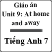 Giáo án Tiếng Anh 7 unit 9: At home and away