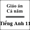 Giáo án Tiếng Anh 11 cả năm