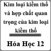 Bài giảng Kim loại kiềm thổ và hợp chất quan trọng của kim loại kiềm thổ Hóa Học 12