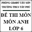 Đề thi Tiếng Anh lớp 6 chuẩn Châu Âu trường THCS Tây Phú năm học 2014 - 2015