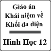 Giáo án Hình học 12 Chương 1 Bài 1