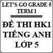 Đề thi học kì 1 môn Tiếng Anh lớp 5 theo giáo trình Let's go