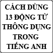 Cách dùng 13 động từ thông dụng trong Tiếng Anh