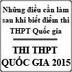 Kỳ thi THPT Quốc gia: Có điểm thi rồi, cần làm gì?