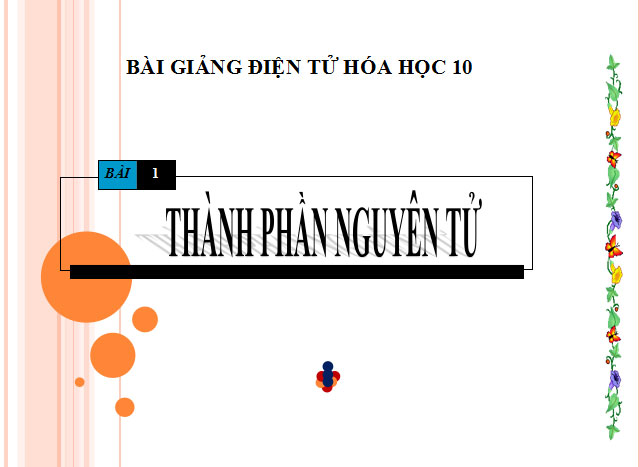 Bài giảng Hóa học 10 bài 1 Thành phần nguyên tử