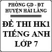 Đề thi học kì 1 môn Tiếng Anh lớp 7 huyện Hải Lăng, Quảng Trị năm 2014 - 2015