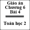 Giáo án Toán 2 chương 6 bài 4: Các số từ 101 đến 110