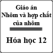 Giáo án Hóa học 12 bài 27: Nhôm và hợp chất của nhôm