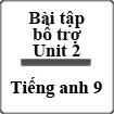 Bài tập tiếng Anh lớp 9 bổ trợ Unit 2