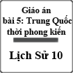 Giáo án Lịch sử 10 bài 5: Trung Quốc thời phong kiến