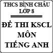 Đề thi khảo sát chất lượng đầu năm môn Tiếng Anh lớp 8 trường THCS Bình Châu