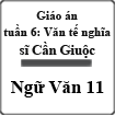 Giáo án Ngữ văn 11 tuần 6: Văn tế nghĩa sĩ Cần Giuộc