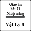 Giáo án Vật lý 8 bài 21: Nhiệt năng
