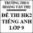 Đề thi học kì 2 môn Tiếng Anh lớp 9 trường THCS Hoàng Văn Thụ